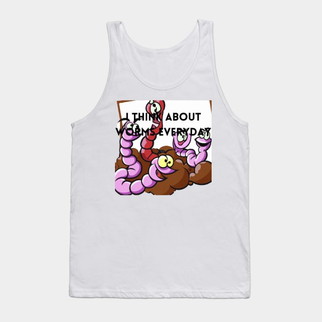 I Think About Worms Everyday Tank Top by Divineshopy